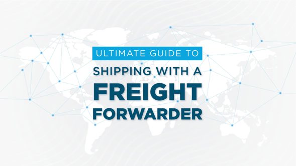 Ultimate Guide to Shipping with a Freight Forwarder