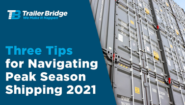 Three Tips for Navigating Peak Season Shipping in 2021