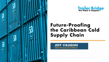 Future-Proofing the Caribbean Cold Supply Chain